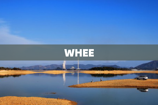 WHEE